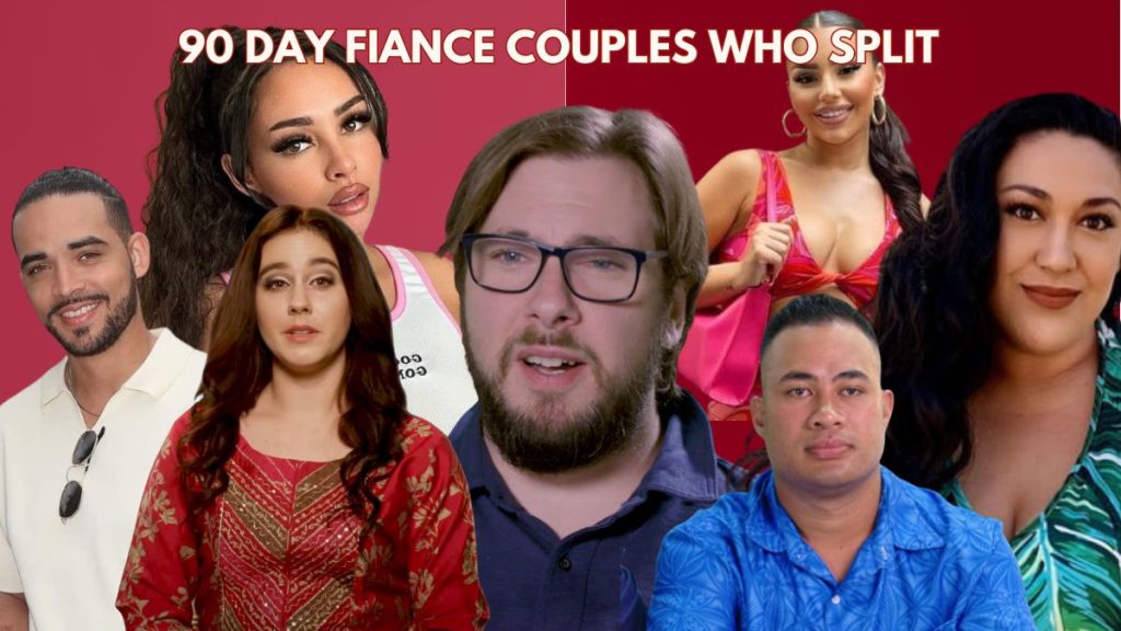 90 Day Fiance Couples Who Split